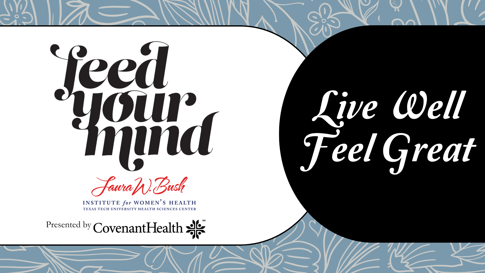 Feed your mind: Live Well, Feel Great